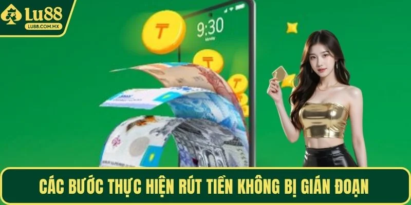 Các bước thực hiện rút tiền không bị gián đoạn 