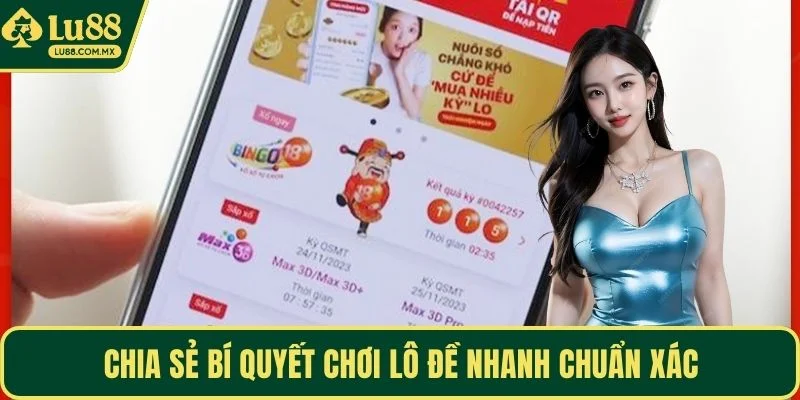 Chia sẻ bí quyết chơi lô đề nhanh chuẩn xác