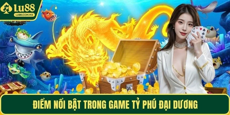 Điểm nổi bật trong game Tỷ Phú Đại Dương