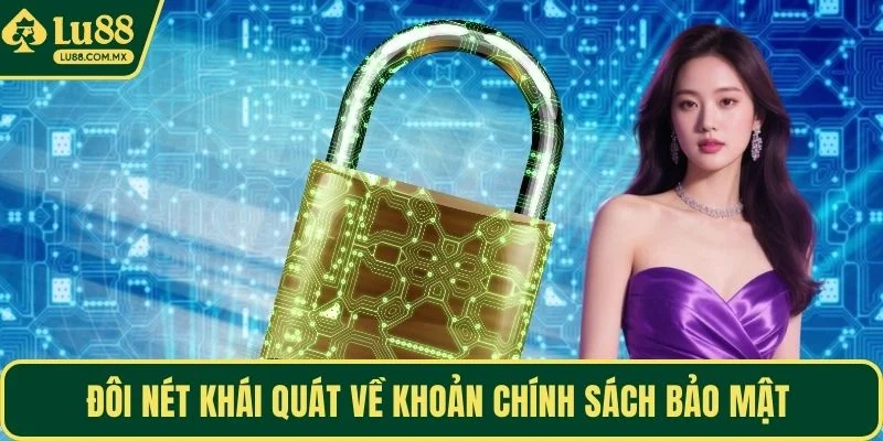 Đôi nét khái quát về khoản chính sách bảo mật 