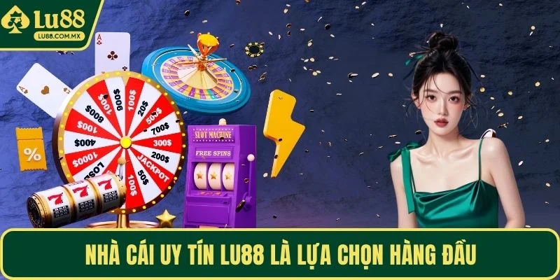 Nhà cái uy tín LU88 là lựa chọn hàng đầu