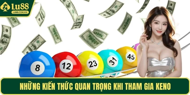 Những kiến thức quan trọng khi tham gia Keno