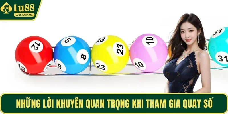 Những lời khuyên quan trọng khi tham gia quay số