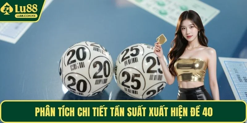 Phân tích chi tiết tần suất xuất hiện đề 40