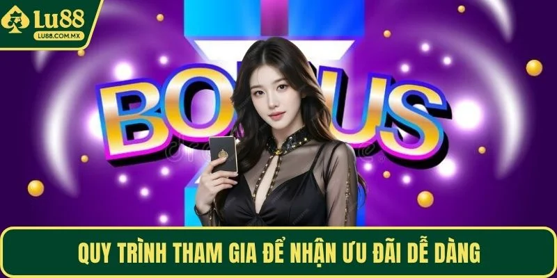 Quy trình tham gia để nhận ưu đãi dễ dàng